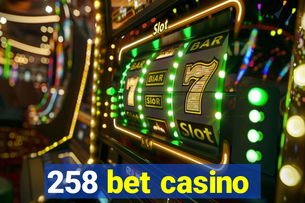 258 bet casino